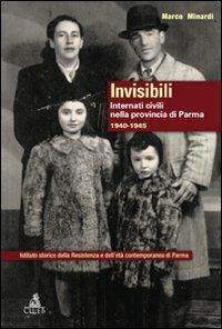 Invisibili. Internati civili nella provincia di Parma 1940-1945 - Marco Minardi - Libro CLUEB 2011, Parma contemporanea | Libraccio.it