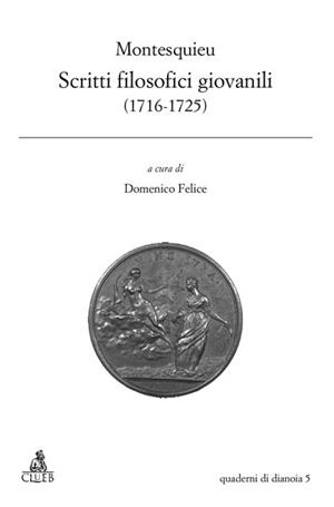 Montesquieu. Scritti filosofici giovanili (1716-1725) - Domenico Felice - Libro CLUEB 2010 | Libraccio.it