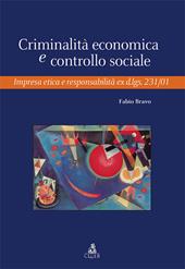 Criminalità economica e controllo sociale. Impresa etica e responsabilità ex d.lgs. 231/01