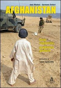 Afghanistan. Crisi regionale, problema locale - Amir Madani, Germano Dottori - Libro CLUEB 2011 | Libraccio.it