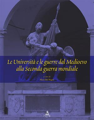 Le università e le guerre dal Medioevo alla seconda guerra mondiale - Piero Del Negro - Libro CLUEB 2011, Centro interun. storia università ital. | Libraccio.it