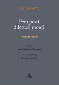 Per questi dilettosi monti - Carlo Botta - Libro CLUEB 2011, Protagonisti e cultura dell'Italia unita | Libraccio.it