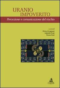 Uranio impoverito. Percezione e comunicazione del rischio - Elvira Cicognani, Gabriele Prati, Bruna Zani - Libro CLUEB 2011, Heuresis. Scienze sociali | Libraccio.it