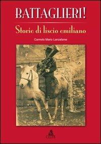 Battaglieri! Storie di liscio emiliano - Carmelo M. Lanzafame - Libro CLUEB 2011 | Libraccio.it