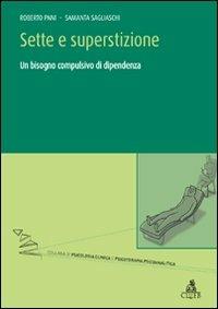 Sette e superstizione. Un bisogno compulsivo di dipendenza - Roberto Pani, Samantha Sagliaschi - Libro CLUEB 2011, Psicologia clinica e psicoterapia psicoa. | Libraccio.it