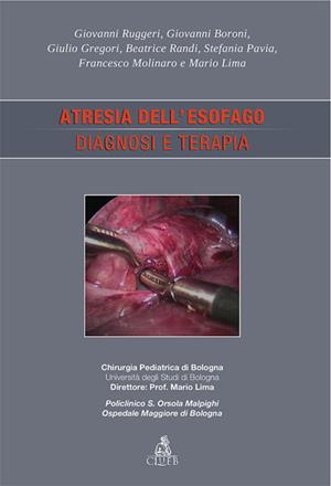 Atresia dell'esofago - Mario Lima - Libro CLUEB 2011, Argomenti di chirurgia pediatrica | Libraccio.it