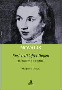 Novalis. Enrico di Ofterdingen. Iniziazione e poetica - Margherita Versari - Libro CLUEB 2011, Heuresis. Scienze letterarie | Libraccio.it