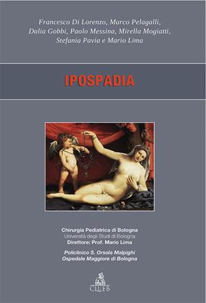 Ipospadia - Mario Lima - Libro CLUEB 2011, Argomenti di chirurgia pediatrica | Libraccio.it