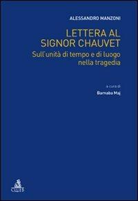 Lettera al signor Chauvet sull'unità di tempo e di luogo nella tragedia - Alessandro Manzoni - Libro CLUEB 2011, Hy-Storytelling | Libraccio.it