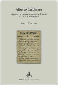 Alberto Calderara. Microstoria di una professione docente tra Otto e Novecento - Mirella D'Ascenzo - Libro CLUEB 2011, Heuresis. Riforma dell'educazione | Libraccio.it