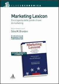 Marketing lexicon. Enciclopedia delle parole chiave di marketing - Silvio M. Brondoni - Libro CLUEB 2011, Economia generale | Libraccio.it