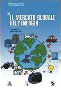Il mercato globale dell'energia - Luigi Bruzzi, Simona Verità - Libro CLUEB 2011, Energia sostenibile | Libraccio.it