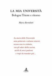 La mia università. Bologna Trieste e ritorno - Marco Bortolotti - Libro CLUEB 2012 | Libraccio.it