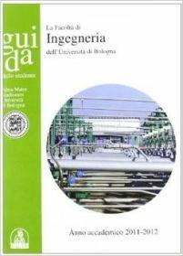 Guida dello studente per la Facoltà di ingegneria. Anno accademico 2011-2012  - Libro CLUEB 2012 | Libraccio.it