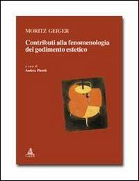 Contributi alla fenomenologia del godimento estetico - Moritz Geiger - Libro CLUEB 2012, Relazioni e significati. Studi | Libraccio.it