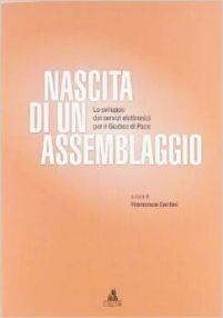 Nascita di un assemblaggio. Lo sviluppo dei servizi elettronici per il giudice di pace - Francesco Contini - Libro CLUEB 2012 | Libraccio.it