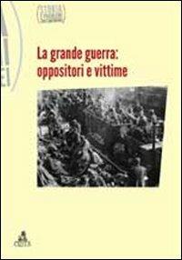 Storia e problemi contemporanei. Vol. 59: La grande guerra. Oppositori e vittime  - Libro CLUEB 2012 | Libraccio.it