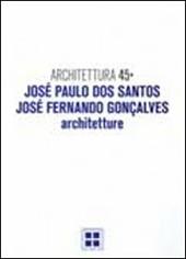 Architettura. Vol. 45: José Paulo Dos Santos, José Fernando Goncalves. Architetture