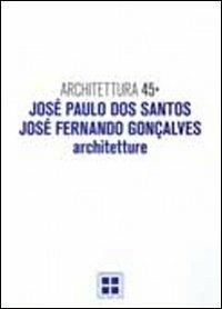 Architettura. Vol. 45: José Paulo Dos Santos, José Fernando Goncalves. Architetture - Antonio Esposito, Francesco S. Fera - Libro CLUEB 2012 | Libraccio.it
