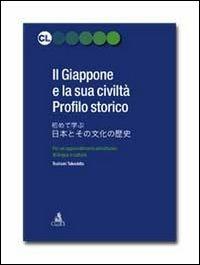 Il Giappone e la sua civiltà: profilo storico - Toshiaki Takeshita - Libro CLUEB 2012, Contesti linguistici | Libraccio.it