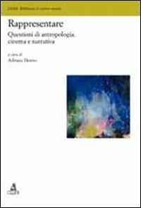 Rappresentare. Questioni di antropologia, cinema e narrativa  - Libro CLUEB 2012, Lexis. Biblioteca di scienze umane | Libraccio.it