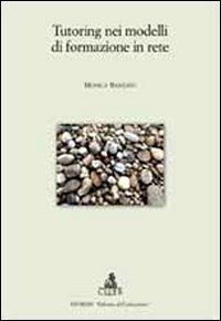 Tutoring nei modelli di formazione in rete - Monica Banzato - Libro CLUEB 2012 | Libraccio.it