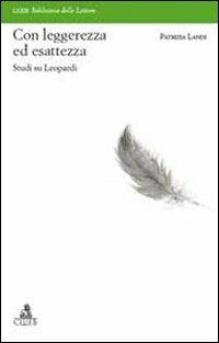 Con leggerezza ed esattezza. Studi su Leopardi - Patrizia Landi - Libro CLUEB 2012, Lexis. Biblioteca delle lettere | Libraccio.it
