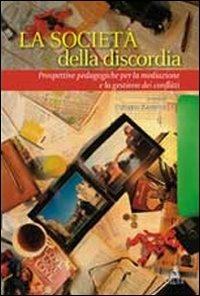 La società della discordia. Prospettive pedagogiche per la mediazione e la gestione dei conflitti - Federico Zannoni - Libro CLUEB 2012 | Libraccio.it