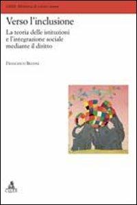 Verso l'inclusione. La teoria delle istituzioni e l'integrazione sociale mediante il diritto - Francesco Belvisi - Libro CLUEB 2012, Lexis. Biblioteca di scienze umane | Libraccio.it