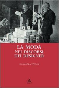 La moda nei discorsi dei designer - Alessandra Vaccari - Libro CLUEB 2012, Heuresis. Arti, musica, spettacolo | Libraccio.it