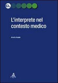 L' interprete nel contesto medico - Amalia Amato - Libro CLUEB 2012, Contesti linguistici | Libraccio.it