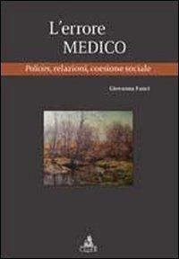 L' errore medico. Policies, relazioni, coesione sociale - Giovanna Fanci - Libro CLUEB 2012, Heuresis. Criminologia | Libraccio.it