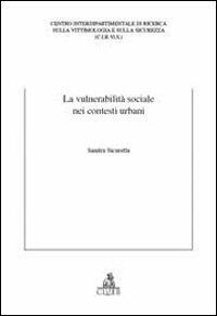 La vulnerabilità sociale nei contesti urbani - Sandra Sicurella - Libro CLUEB 2012 | Libraccio.it