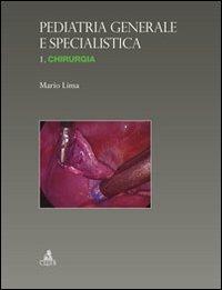 Pediatria generale e specialistica. Chirurgia. Vol. 1: Chirurgia. - Mario Lima - Libro CLUEB 2014 | Libraccio.it