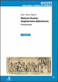 Sistema renina-angiotensina-aldosterone. Fisiopatologia - G. Carlo Agnoli - Libro CLUEB 2012, Educazione continua in medicina | Libraccio.it