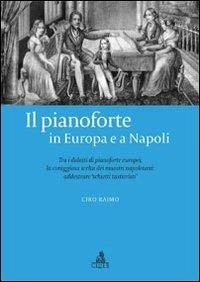Il pianoforte in Europa e a Napoli. Tra i didatti di pianoforte europei. La coraggiosa scelta dei maestri napoletani - Ciro Raimo - Libro CLUEB 2022 | Libraccio.it