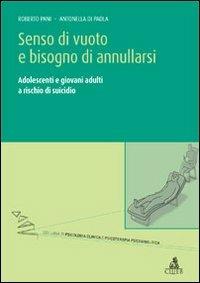 Senso di vuoto e bisogno di annullarsi. Adolescenti e giovani adulti a rischio di suicidio - Roberto Pani, Antonella Di Paola - Libro CLUEB 2013, Psicologia clinica e psicoterapia psicoa. | Libraccio.it