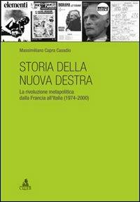 Storia della nuova destra. La rivoluzione metapolitica dalla Francia all'Italia (1974-2000) - Massimiliano Capra Casadio - Libro CLUEB 2013 | Libraccio.it