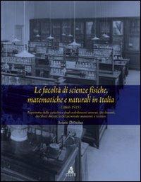 Le facoltà di scienze fisiche matematiche e naturali in Italia (1860-1915). Repertorio delle cattedre e degli stabilimenti... - Ariane Droescher - Libro CLUEB 2013 | Libraccio.it