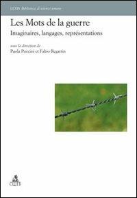 Les mots de la guerre. Imaginaires langages representations - Paola Puccini, Fabio Regattin - Libro CLUEB 2013, Biblioteca di scienze umane | Libraccio.it