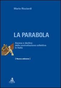 La parabola. Ascesa e declino della contrattazione collettiva in Italia - Mario Ricciardi - Libro CLUEB 2013 | Libraccio.it