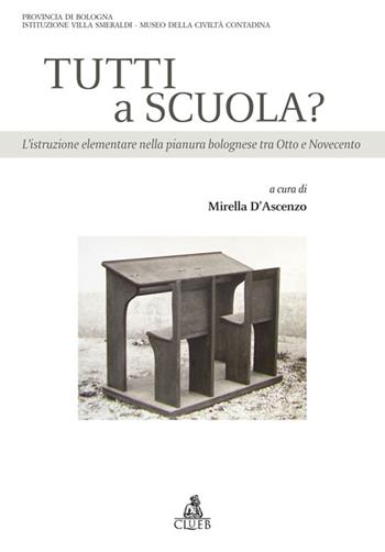 Tutti a scuola? L'istruzione elementare nella pianura bolognese tra Otto e Novecento - Mirella D'Ascenzo - Libro CLUEB 2013, Heuresis. Scienze dell'educazione | Libraccio.it