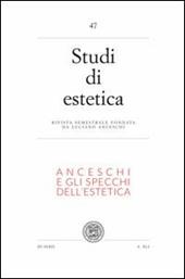 Studi di estetica. Vol. 47: Anceschi e gli specchi dell'estetica. Per il centenario della nascita di Luciano Ancheschi (1911-1995)
