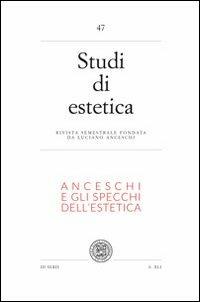 Studi di estetica. Vol. 47: Anceschi e gli specchi dell'estetica. Per il centenario della nascita di Luciano Ancheschi (1911-1995). - Fernando Bollino, Francesco Cattaneo, Giovanni Matteucci - Libro CLUEB 2013 | Libraccio.it