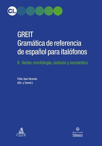 GREIT Gramatica de referencia de espa español para italófonos. Vol. 2: Verbo: morfología, sintaxis y semántica. - Félix San Vicente - Libro CLUEB 2013 | Libraccio.it