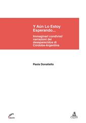 Y aún lo estoy esperando... Immaginari condivisi/narrazioni dei desaparecidos di Córdoba-Argentina