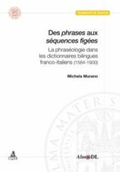 Des phrases aux séquences figées. La phraséologie dans les dictionnaires bilingues franco-italiens (1584-1900)