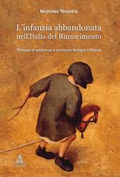L'infanzia abbandonata nell'Italia del Rinascimento. Strategie di assistenza a confronto: Bologna e Firenze