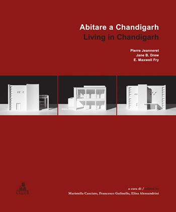 Abitare a Chandigarh-Living in Chandigarh - Pierre Jeanneret, Jane B. Drew, E. Maxwell Fry - Libro CLUEB 2014 | Libraccio.it