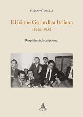 L' unione goliardica italiana 1946-1968. Biografie di protagonisti